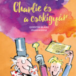 Charlie és a csokigyár - Roald Dahl