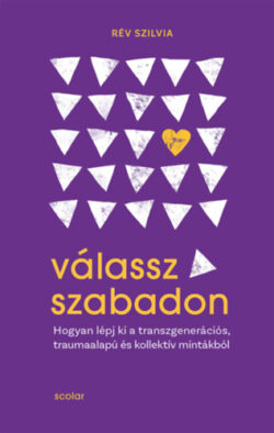 Válassz szabadon - Hogyan lépj ki a transzgenerációs