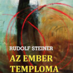 Az ember temploma - Apró ajándék a szellemek szétválasztásához - Rudolf Steiner