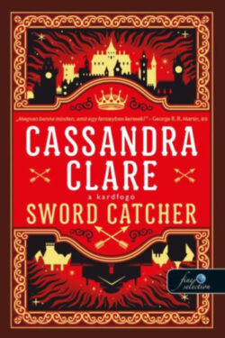 Sword Catcher - Kardfogó - Kardfogó 1. - Cassandra Clare