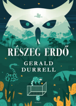 A részeg erdő - Gerald Durrell