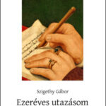 Ezeréves utazásom - Szigethy Gábor