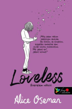 Loveless - Szerelem nélkül - brit borítóval - Alice Oseman