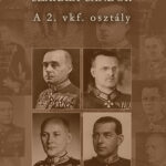 A 2. vkf. Osztály - Tanulmányok a magyar katonai hírszerzés és kémelhárítás történetéből 1918-1945 - Szakály Sándor