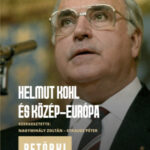 Helmut Kohl és Közép-Európa - Nagymihály Zoltán (szerk.)