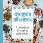 Gyógyító növények - A természet kincsei az egészségért -