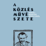 A közlés művészete - Tanulmányok Móriczról - Baranyai Norbert