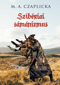 Szibériai sámánizmus - M.A. Czaplicka