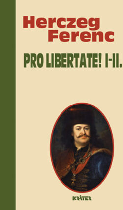 Pro Libertate! I-II. - Herczeg Ferenc
