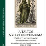 A táltos nyelvi univerzuma 3A-3B - 3A Történeti maradványok - 3B Peres Iratok - Tóth G. Péter