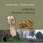 A regölyi pannon tumulus I-II. - Szabó Géza