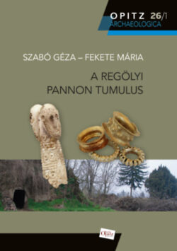 A regölyi pannon tumulus I-II. - Szabó Géza