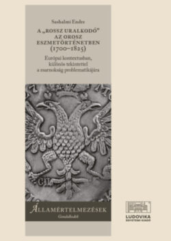 A "rossz uralkodó" az orosz eszmetörténetben (1700-1825) - Európai kontextusban