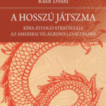 A hosszú játszma - Kína átfogó stratégiája az amerikai világrend leváltására - Rush Doshi