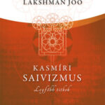 Kasmíri saivizmus - Legfőbb titkok - Swami Lakshman Joo