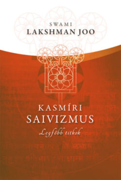 Kasmíri saivizmus - Legfőbb titkok - Swami Lakshman Joo