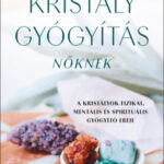 Kristálygyógyítás nőknek - A kristályok fizikai