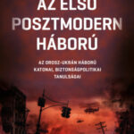 Az első posztmodern háború - Az orosz-ukrán háború katonai