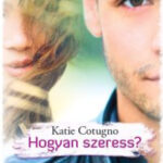 Hogyan szeress? - Katie Cotugno