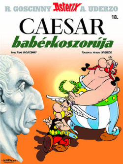 Asterix 18. - Caesar babérkoszorúja - René Goscinny