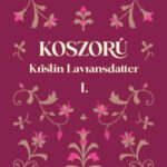 Koszorú - Kristin Lavransdatter I. - Sigrid Undset