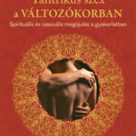 Tantrikus szex a változókorban - Spirituális és szexuális megújulás a gyakorlatban - Richardson