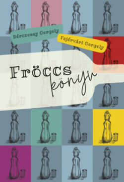 Fröccskönyv - Fejérvári Gergely