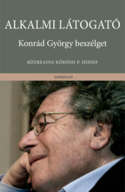 Alkalmi látogató - Konrád György beszélget - Kőrössi P. József (szerk)