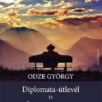 Diplomata-útlevél és Írói különszoba - 75 év kalandos történetei - Odze György