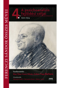 A pszichoanalízis fejlődési céljai - 1920-1924 - Kiss Tibor Cece (Szerk.)
