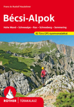 Bécsi-Alpok Rother túrakalauz - Hohe Wand-Schneealpe-Rax-Schneeberg-Semmering