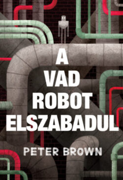 A vad robot elszabadul - Peter Brown