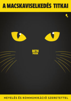 A macskaviselkedés titkai - Nevelés és kommunikáció szeretettel - Beth Pasek