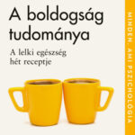 A boldogság tudománya - A lelki egészség hét receptje - Prof. Bruce Hood