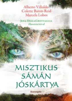 Misztikus sámán jóskártya - Dr. Alberto Villoldo