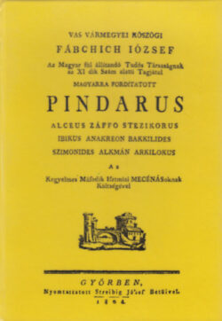 Pindarus Alceus Záffo Stezikorus Ibikus Anakreon Bakkilides Szimonides Alkmán Arkilokus - Fábchich József