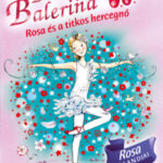 Bűbájos balerina 7. - Rosa és a titkos hercegnő - Darcey Bussell