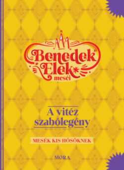 A vitéz szabólegény - Benedek Elek meséi - Mesék kis hősöknek - Benedek Elek