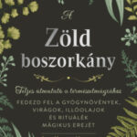 A zöld boszorkány - Teljes útmutató a természetmágiához - Arin Murphy-Hiscock