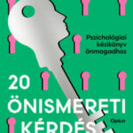 20 önismereti kérdés és válasz - Pszichológiai kézikönyv önmagadhoz - Herendi Kata