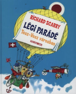 Légi parádé Tesz-Vesz városban - Richard Scarry