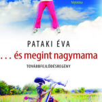 ...és megint nagymama - Pataki Éva