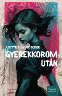 Gyerekkorom után - (Különleges kiadás) - Anitte B. Windecker