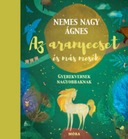 Az aranyecset és más mesék - Gyerekversek nagyobbaknak - Nemes Nagy Ágnes