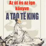 Az út és az ige könyve - A Tao Te King - Lao-Tze