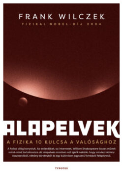 Alapelvek - A fizika 10 kulcsa a valósághoz - Frank Wilczek