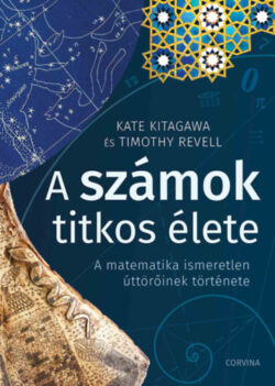 A számok titkos élete - A matematika ismeretlen úttörőinek története - Kate Kitagawa