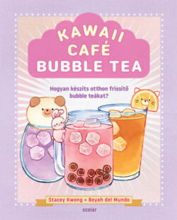 Kawaii Café Bubble Tea - Hogyan készíts otthon frissítő bubble tea-ket? - Stacey Kwong